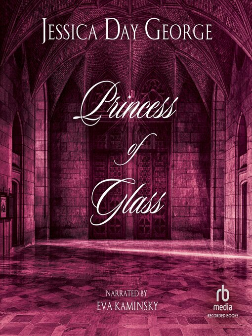 Title details for Princess of Glass by Jessica Day George - Available